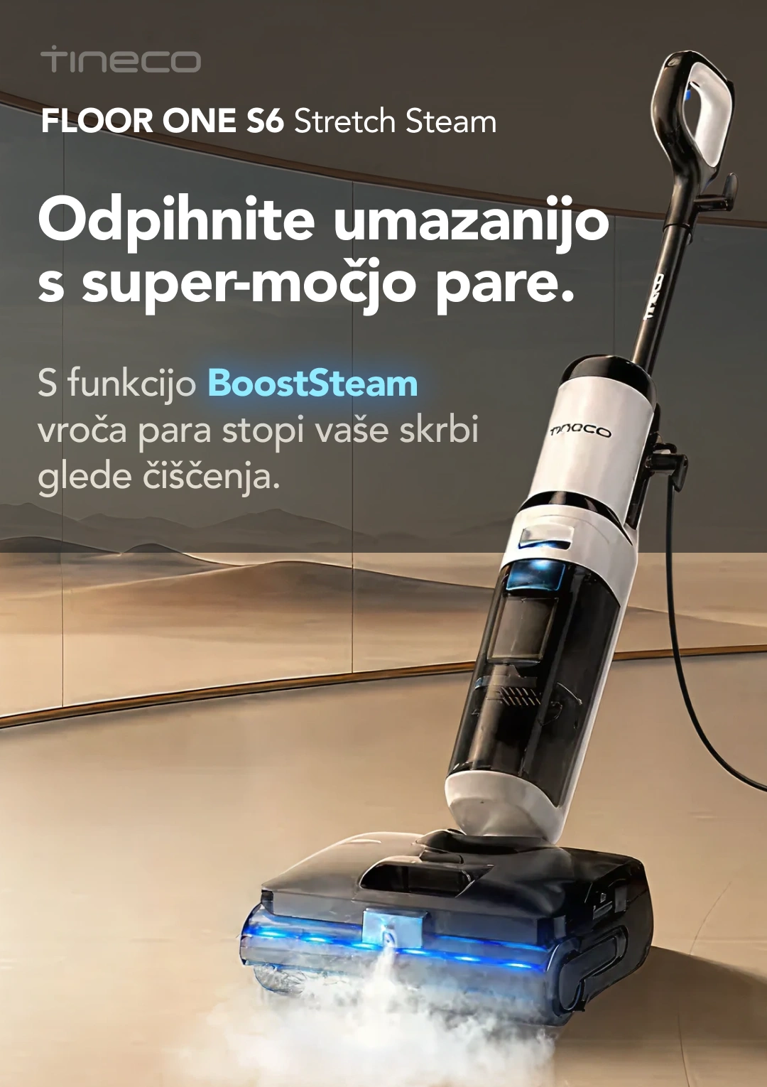 Tineco FLOOR ONE S6 Stretch Steam Odpihnite umazanijo s super-močjo pare. S funkcijo BoostSteam vroča para stopi vaše skrbi glede čiščenja. mac